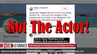 Fake News: Actor Morgan Freeman Did NOT Call President Trump "A Sack Of Shit" On Twitter After Jacksonville Shooting