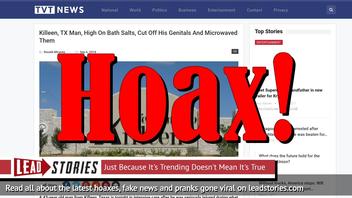 Fake News: Man High on Bath Salts Did NOT Cut Off His Genitals, Did NOT Microwave Them