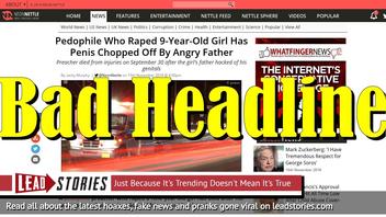 Fake News: Pedophile Who (Allegedly) Raped 9-Year-Old Girl Did NOT Have Penis Chopped Off Completely By Angry Father