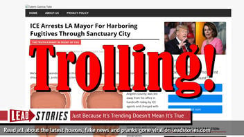 Fake News: ICE DID NOT Arrest LA Mayor For Harboring Fugitives Through Sanctuary City