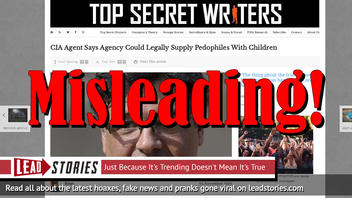 Fake News: CIA Agent Does NOT Blow Whistle, Does NOT Say 'We Supply Elite Pedophiles With Children'