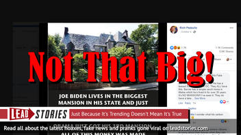 Fake News: Joe Biden Does NOT Live In the Biggest Mansion In His State