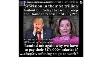 Fact Check: House Democrats Did NOT Sneak Provision Into $3 Trillion 'Bailout Bill' To Recess Until July 21