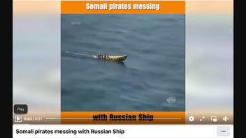 Fact Check: Video Does NOT Show Somali Pirates 'Messing With Russian Ship'