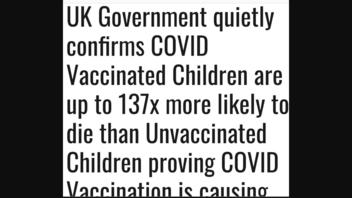 Fact Check: Data Does NOT Prove COVID Vaccination Causes 'Significant Numbers Of Deaths' In British Children -- But Raw Numbers Do Show Vaccinated Children Up To 137 Times More Likely To Die