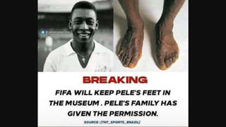 Fact Check: FIFA Will NOT Keep Pele's Feet In Its Museum 