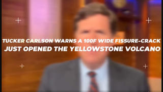 Fact Check: Tucker Carlson Did NOT Warn A 100-Foot-Wide "Fissure-Crack" Just Opened Yellowstone Volcano