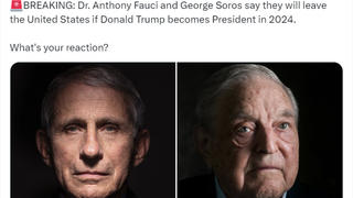 Fact Check: Fauci, Soros Did NOT Say They Would Leave US If Trump Wins 2024 Election