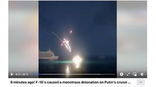 Fact Check: FAKE Video Shows F-16s Causing 'Monstrous Detonation On Putin's Cruise Ship Full Of Korean Shells'