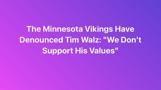 Fact Check: Minnesota Vikings Did NOT Denounce Tim Walz -- It's Satire