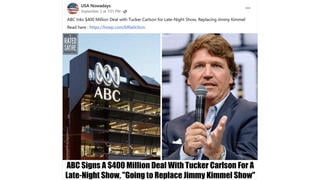 Fact Check: ABC Did NOT Sign $400 Million Deal With Tucker Carlson To Replace Jimmy Kimmel -- It's Satire