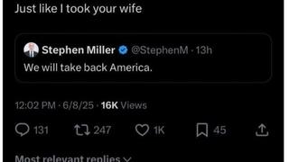Fact Check: Elon Musk Did NOT Respond 'Just like I took your wife' to Stephen Miller's 'We will take back America' Post On X -- Musk Denies