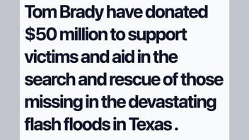 Fact Check: Tom Brady Did NOT Announce $50 Million Donation to Help Texas Flood Recovery