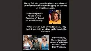 Fact Check: Nancy Pelosi's Granddaughters Were NOT Arrested Smuggling 70 Pounds of Narcotics Over the Southern Border
