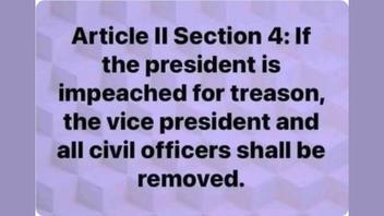 Fact Check: Article II Section 4 Of The U.S. Constitution Does NOT Say All Officers Will Be Removed If The President Is Impeached For Treason