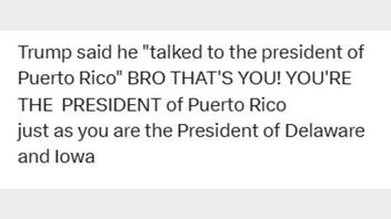 Fact Check:Trump Did NOT Say He Talked To 'The President of Puerto Rico'