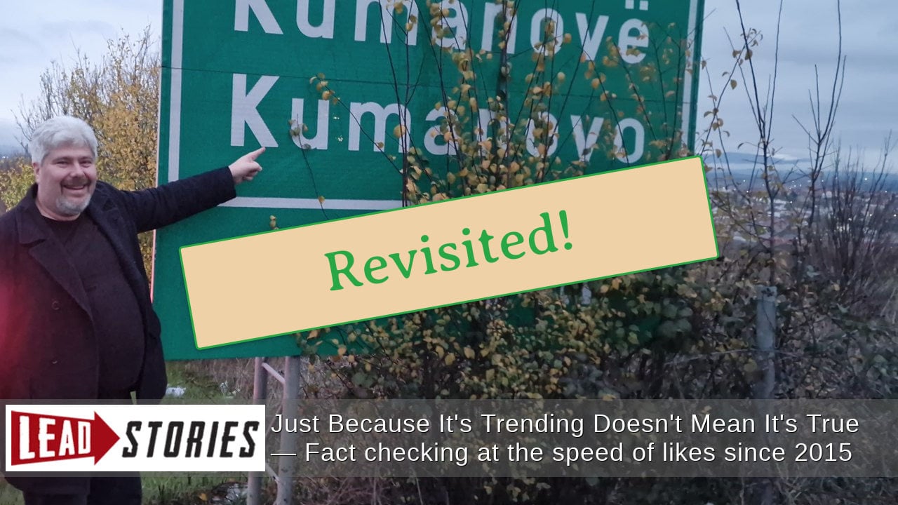 From Macedonia With Facts: A Fact Checker Goes To Skopje -- The Kumanovo Connection Revisited