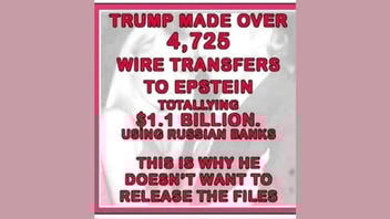 Fact Check: Trump NOT Mentioned In Original Claim Epstein Received 4,725 Wire Transfers For $1.1 Billion Via Russian Banks -- Other Parts Of Claim Mangled Too