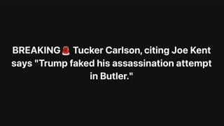 Fact Check: Tucker Carlson Did NOT Say 'Trump Faked His Assassination Attempt In Butler'