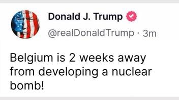 Fact Check: FAKE Trump Post Says 'Belgium Is 2 Weeks Away From Developing A Nuclear Bomb!'