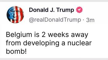 Fact Check: FAKE Trump Post Says 'Belgium Is 2 Weeks Away From Developing A Nuclear Bomb!'