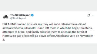 Fact Check: Iranian Officials Did NOT Promise To Release Audio Of Trump Begging Them To Open Strait Of Hormuz So Gas Prices Lower Before Midterms -- Satire Post