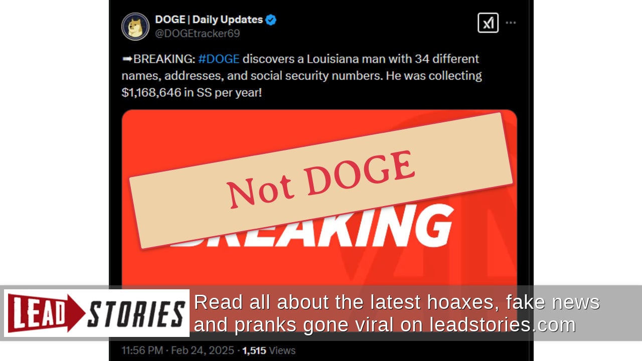 Fact Check: DOGE Did NOT Announce Discovering Louisiana Man With 34 Names, Addresses, Social Security Numbers Collecting $1,168,646 Per Year | Lead Stories