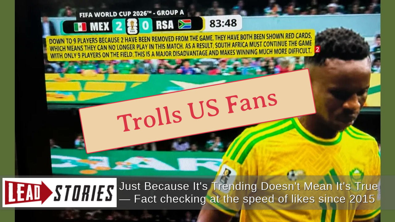 FAKE Fox Sports Graphic During Mexico-South Africa World Cup Match Includes Long Explanation That Team Is 'Down To 9 Players'